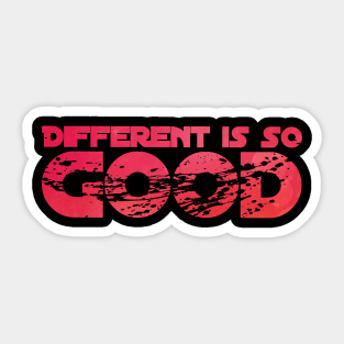 Different is so good Sticker